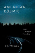 American Cosmic: UFOs, Religion, Technology (Hardcover) S405527